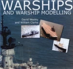 Warships and Warship Modelling by David Wooley Hardback