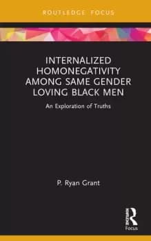 Internalized Homonegativity Among Same Gender Loving Black Men An Exploration of Truths