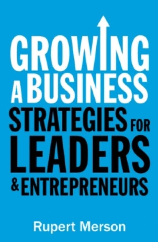 Growing a Business : Strategies for leaders and entrepreneurs Paperback / softback