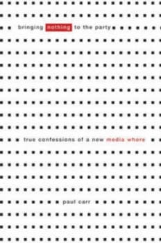 Bringing Nothing to the Party by Paul Carr Paperback