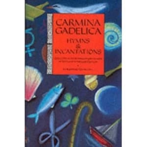 Carmina Gadelica: Hymns and Incantations: Hymns and Incantations from the Gaelic by Floris Books (Paperback, 1992)