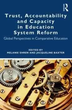 Trust Accountability and Capacity in Education System ReformGlobal Perspectives in Comparative Education