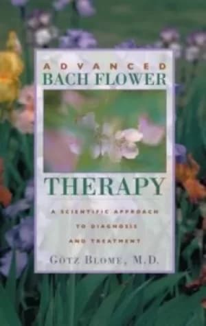 Advanced Bach flower therapy by Gtz Blome