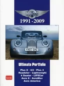 Morgan Ultimate Portfolio 1991-2009 : Models: Plus 8. 4/4. +4. Roadster. Lightweight. 4 Seater. Lifecar. Aero 8. Aeromax. Aero America