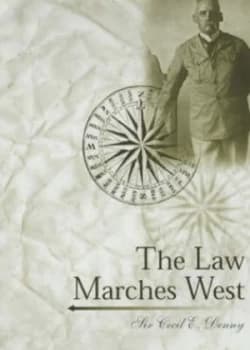 The Law Marches West by Cecil E Denny and W. B Cameron Hardback