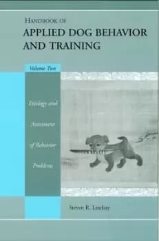 Handbook of applied dog behavior and training by Steven R Lindsay