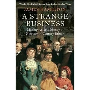 A Strange Business Making Art and Money in Nineteenth-Century Britain Paperback / softback 2015