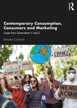 Contemporary Consumption Consumers and MarketingCases from Generations Y and Z