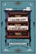 dabblers guide to witchcraft seeking an intentional magical path