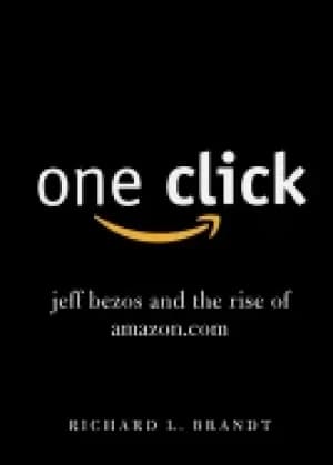 one click jeff bezos and the rise of amazoncom