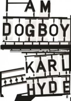 I Am Dogboy by Karl Hyde Hardback