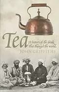 tea a history of the drink that changed the world