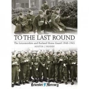 To the Last Round by Austin J Ruddy Hardback