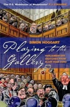Playing to the Gallery by Simon Hoggart Book