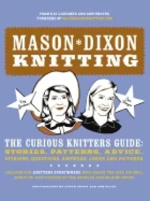 mason dixon knitting the curious knitters guide stories patterns advice opi