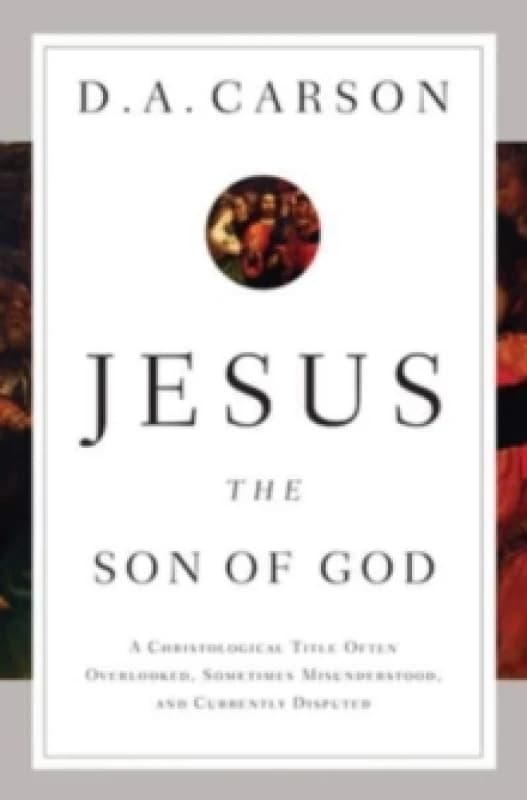 Jesus the Son of God : A Christological Title Often Overlooked, Sometimes Misunderstood, and Currently Disputed Paperback / softback
