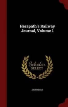 Herapaths Railway Journal Volume 1 by Anonymous Hardback