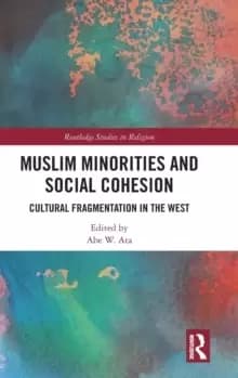 Muslim Minorities and Social Cohesion : Cultural Fragmentation in the West