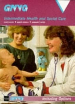 Gnvq Intermediate Health and Social Care by Liam Clarke and Karen Rowell and Margaret White Paperback