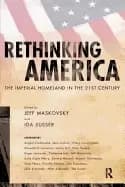 rethinking america the imperial homeland in the 21st century