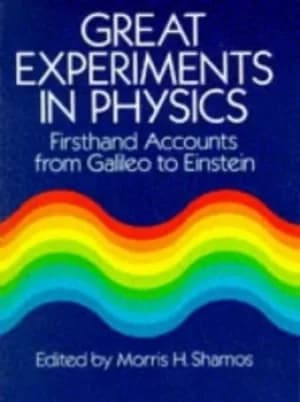 Great experiments in physics by Morris H Shamos