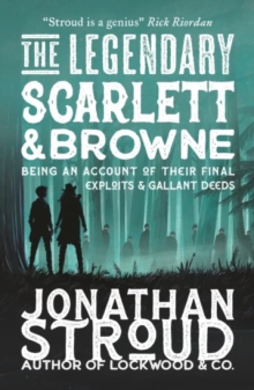 The Legendary Scarlett and Browne : Dystopian fantasy adventure from the bestselling author of Lockwood & Co for readers age 11, 12, 13, 14, 15 Paperb