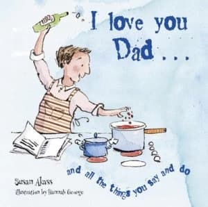 I Love You Dad-- and All the Things You Say and Do by Susan Akass Hardback