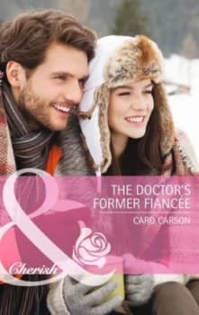 The Doctors Former Fiancee by Caro Carson Book