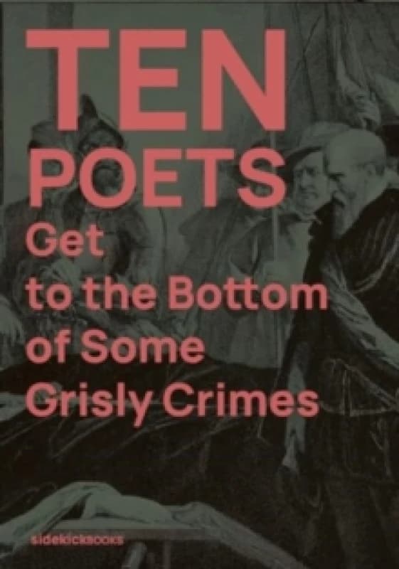 Ten Poets Get to the Bottom of Some Grisly Crimes Paperback / softback