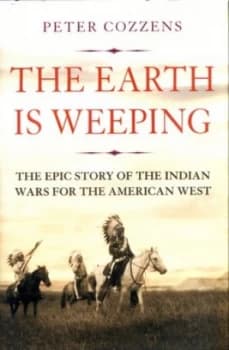 The Earth Is Weeping by Peter Cozzens Hardback