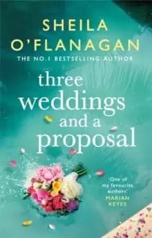 Three Weddings and a Proposal: One summer, three weddings, and the shocking phone call that changes everything . . .
