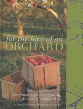 For the Love of an Orchard by Jane Mcmorland Hunter Hardback