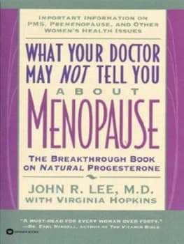 What Your Doctor May Not Tell You about Menopause by John R. Lee Paperback