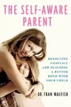 self aware parent resolving conflict and building a better bond with your c