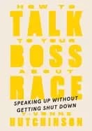 how to talk to your boss about race speaking up without getting shut down