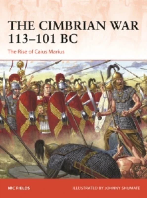 The Cimbrian War 113101 BC : The Rise of Caius Marius Paperback / softback