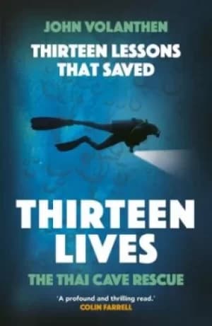 Thirteen lessons that saved thirteen lives by John Volanthen