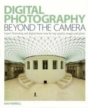 Digital Photography beyond the Camera by Ian Farrell Paperback