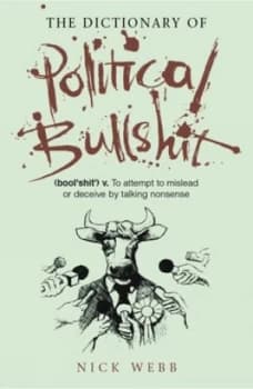The Dictionary of Political Bullshit by Nick Webb Hardback