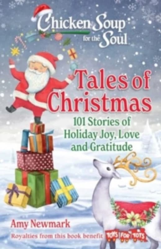 Chicken Soup for the Soul: Tales of Christmas : 101 Stories of Holiday Joy, Love and Gratitude Paperback / softback