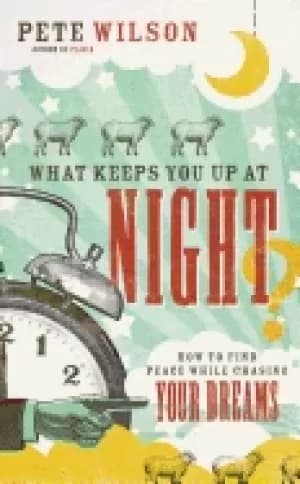 what keeps you up at night how to find peace while chasing your dreams