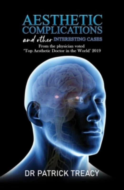Aesthetic Complications and Other Interesting Cases : From the physician voted 'Top Aesthetic Doctor in the World' 2019 Paperback / softback