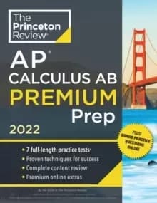 Princeton Review AP Calculus AB Premium Prep, 2022 : 7 Practice Tests + Complete Content Review + Strategies & Techniques