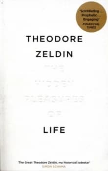 The Hidden Pleasures of Life by Theodore Zeldin Book