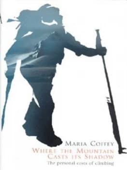 Where the Mountain Casts Its Shadow by Maria Coffey Hardback