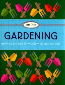 Get into Gardening by Judith Heneghan Hardback