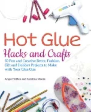 hot glue hacks and crafts 50 fun and creative decor fashion gift and holid