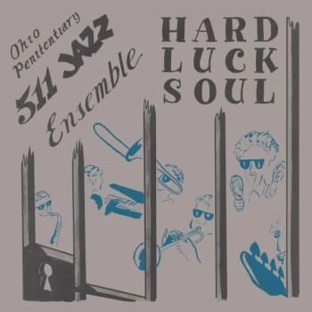 Ohio Penitentiary 511 Ensemble - Hard Luck Soul CD