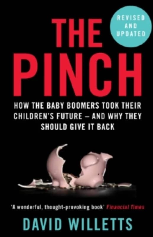The Pinch : How the Baby Boomers Took Their Children's Future - And Why They Should Give It Back Paperback / softback