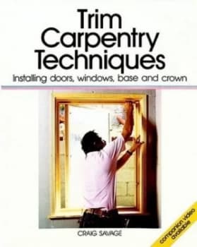 Trim Carpentry Techniques by Craig Savage Book